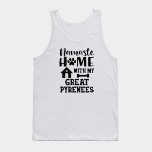 Great Pyrenees - Namaste home with my great pyreness Tank Top